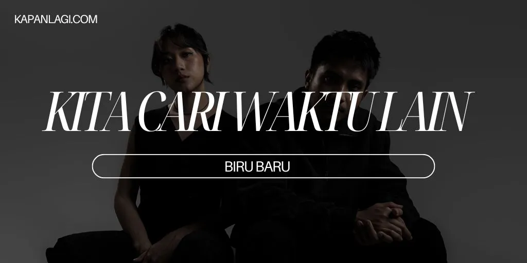 Lirik Kita Cari Waktu Lain - Biru Baru