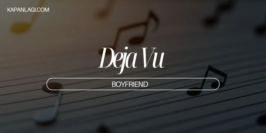 Lirik Deja Vu - BOYFRIEND