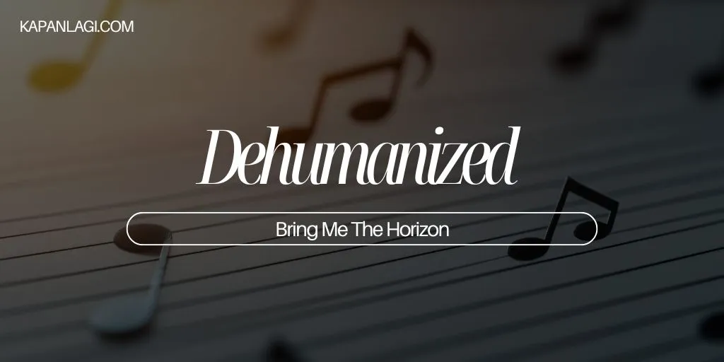 Lirik Dehumanized - Bring Me The Horizon