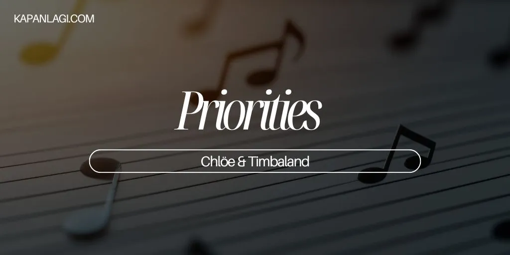Lirik Priorities - Chlöe dan Timbaland