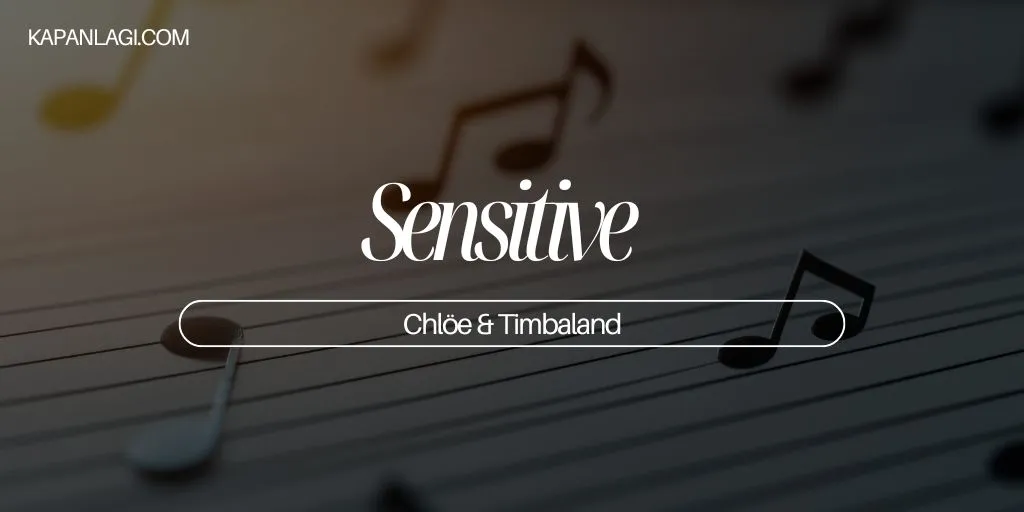 Lirik Sensitive - Chlöe dan Timbaland