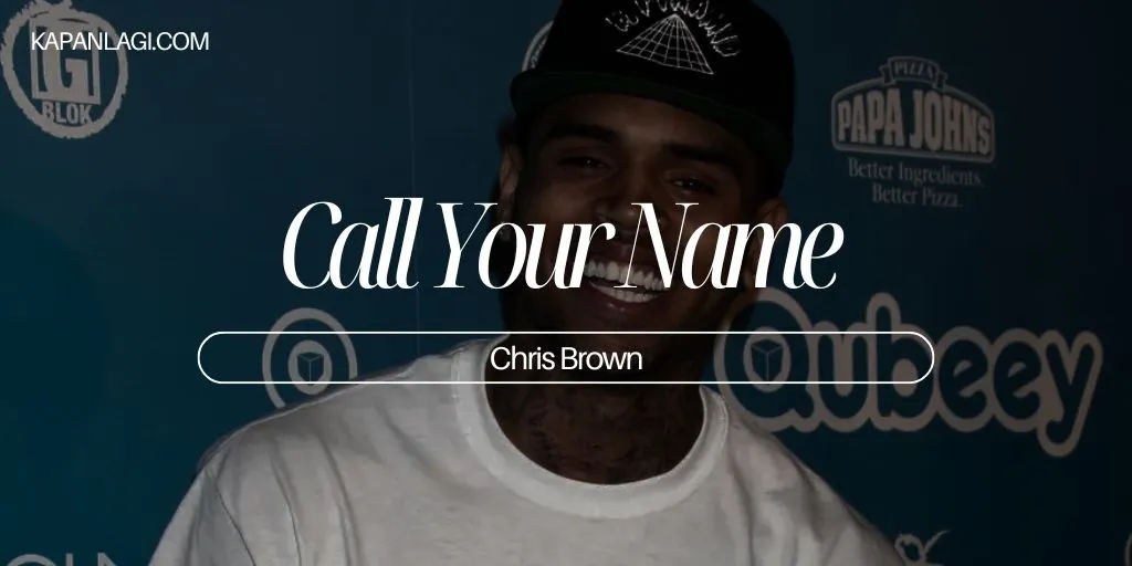 Lirik Call Your Name - Chris Brown