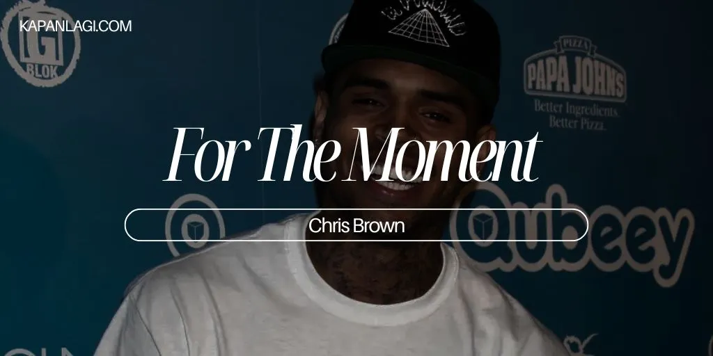 Lirik For The Moment - Chris Brown