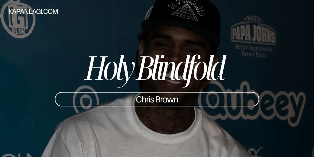 Lirik Holy Blindfolds - Chris Brown