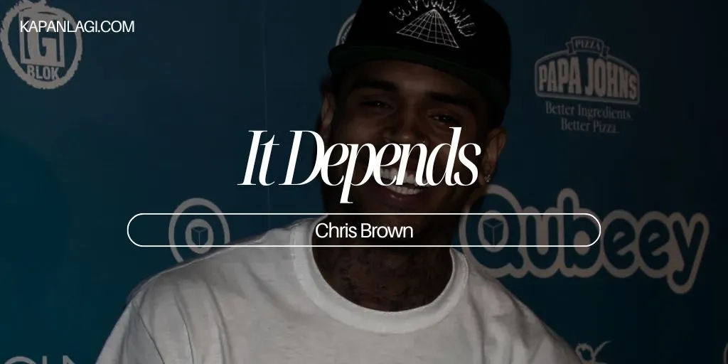 Lirik It Depends - Chris Brown