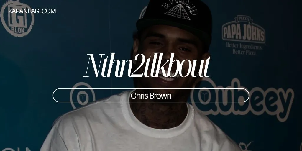Lirik Nthn2tlkbout - Chris Brown