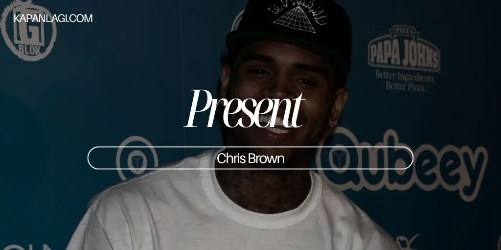 Lirik Present - Chris Brown