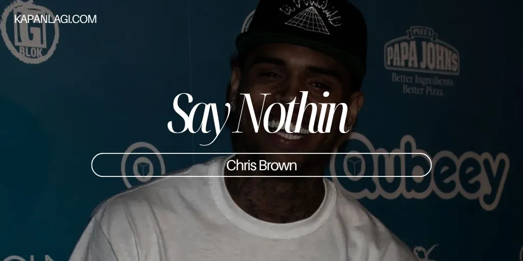 Lirik Say Nothin - Chris Brown