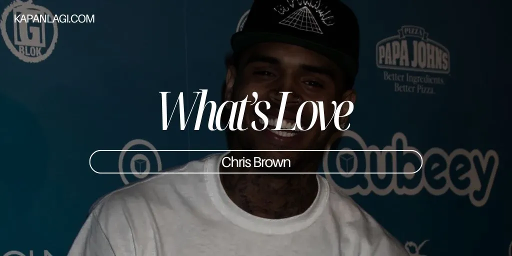 Lirik What’s Love - Chris Brown