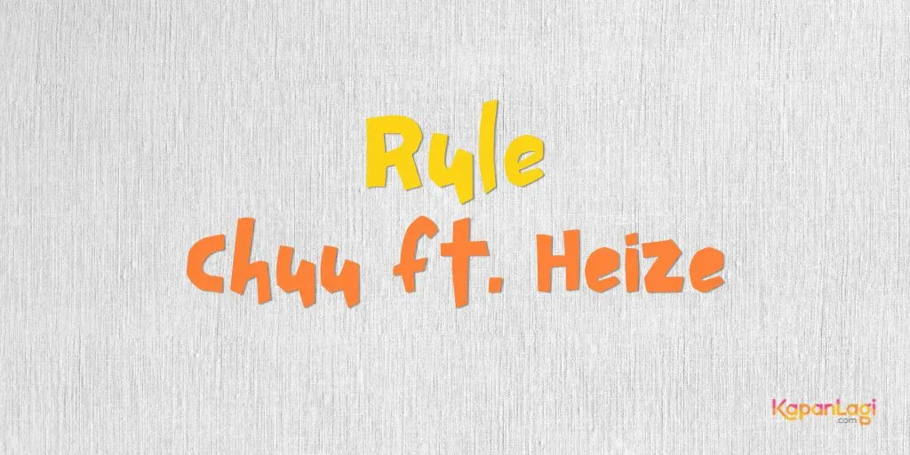 Lirik Rule (ft. HEIZE) - CHUU