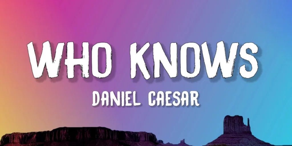 Daniel Caesar - Who Knows (Terjemahan)
