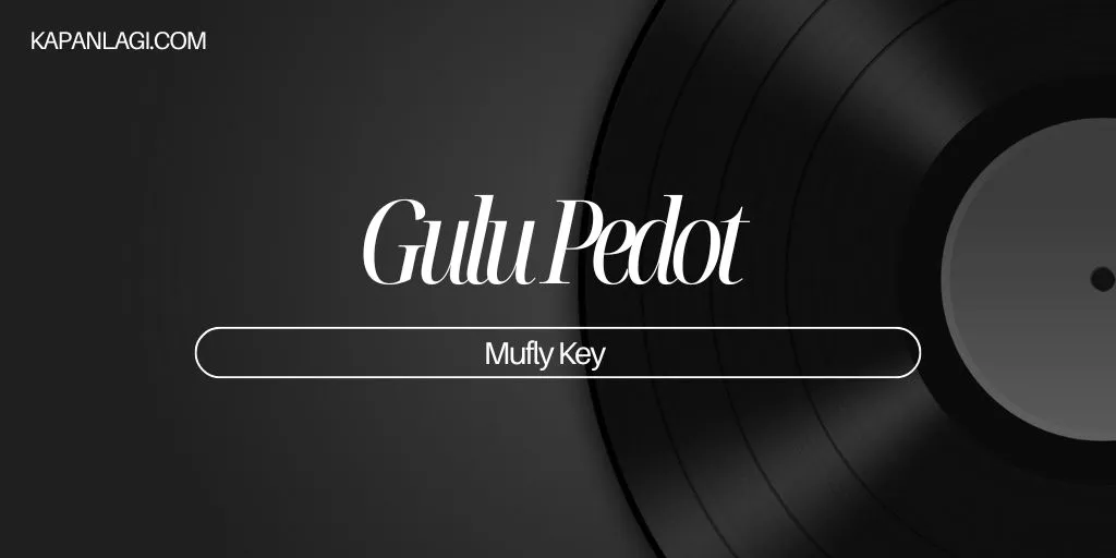 Lirik Gulu Pedot - Dini Kurnia Feat. Mufly Key