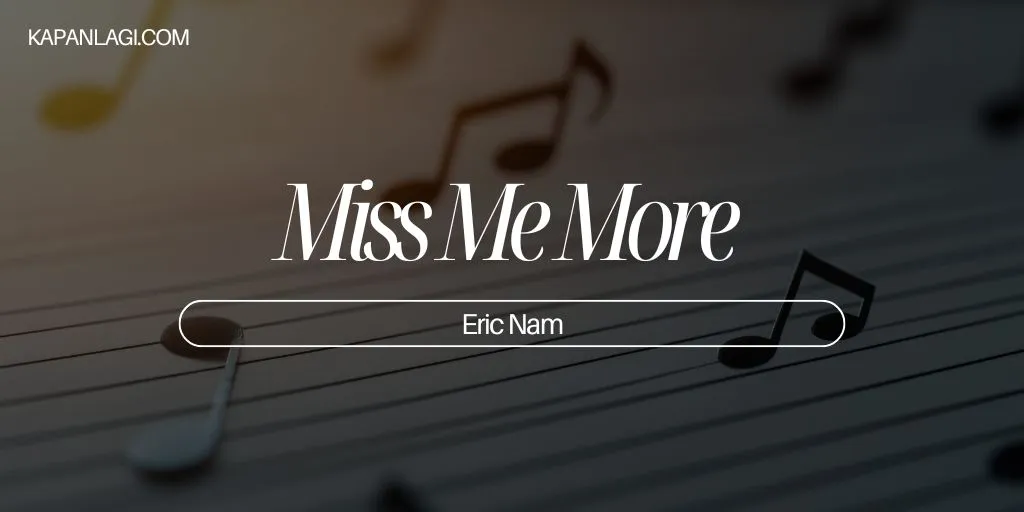 Lirik Miss Me More - Eric Nam