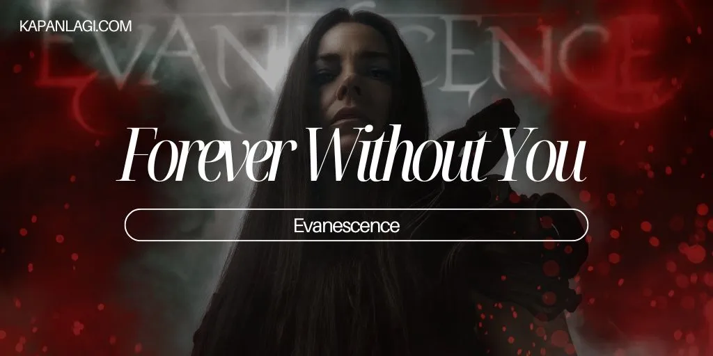 Lirik Forever Without You - Evanescence