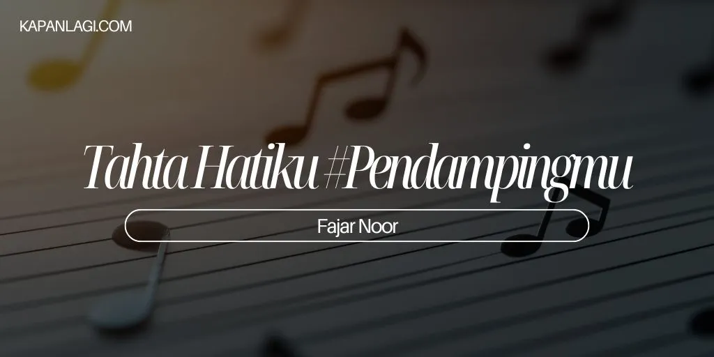 Lirik Tahta Hatiku #Pendampingmu - Fajar Noor