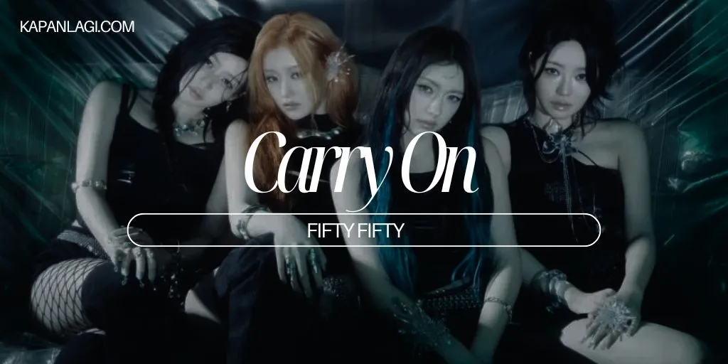 Lirik Carry On - FIFTY FIFTY