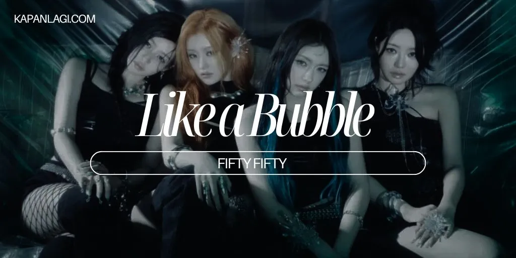 Lirik Like a Bubble - FIFTY FIFTY