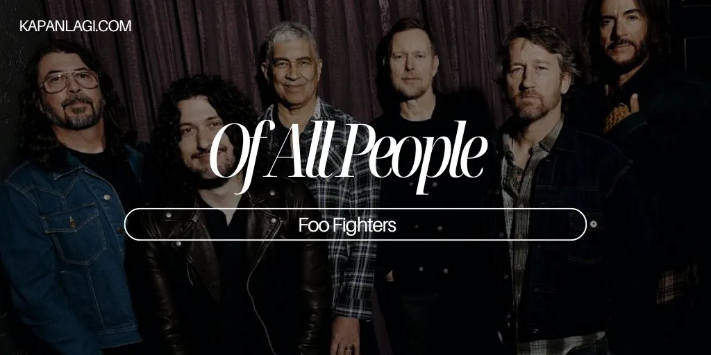 Lirik Of All People - Foo Fighters