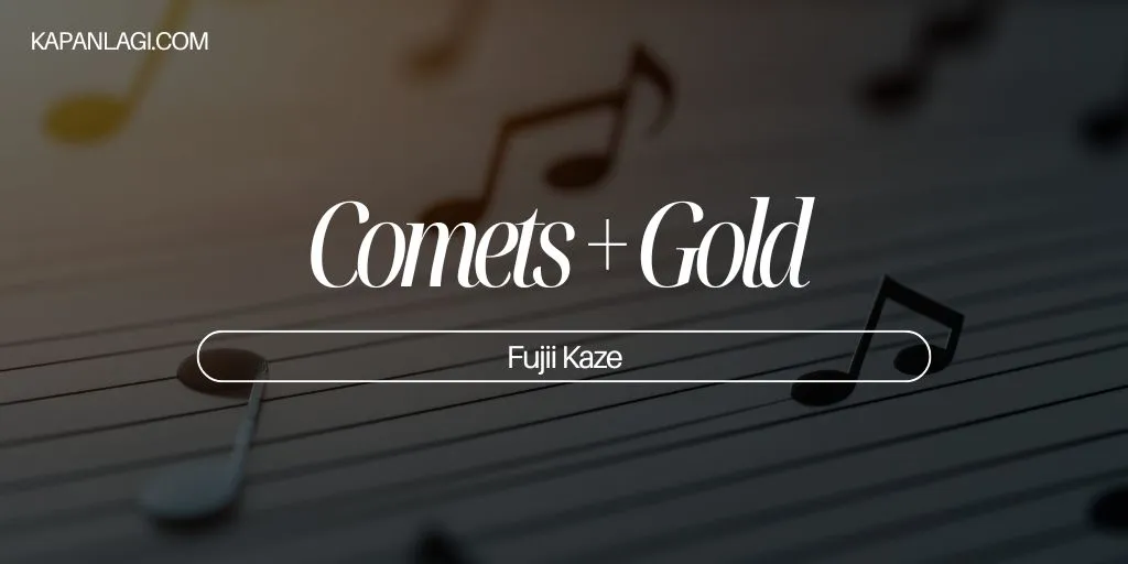 Lirik Comets + Gold - Fujii Kaze
