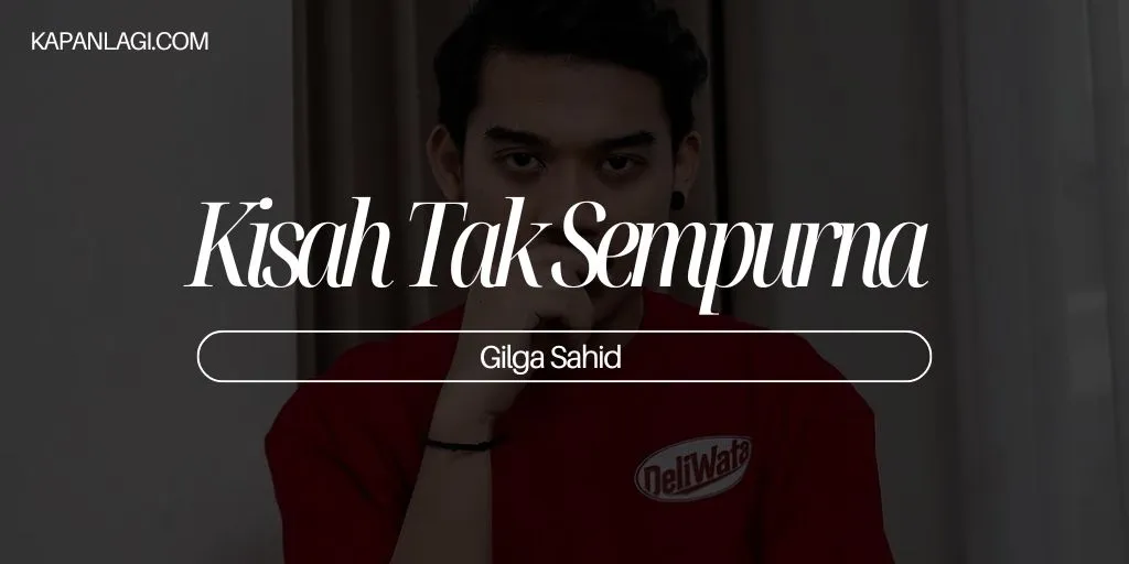 Lirik Kisah Tak Sempurna - Gilga Sahid