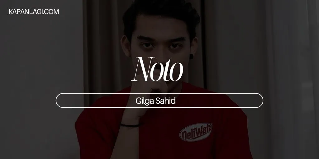 Lirik Noto - Gilga Sahid
