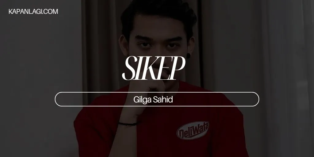 Lirik SIKEP - Gilga Sahid