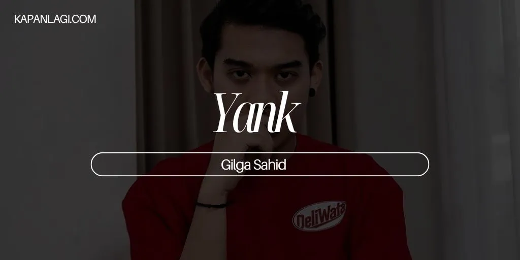 Lirik Yank - Gilga Sahid