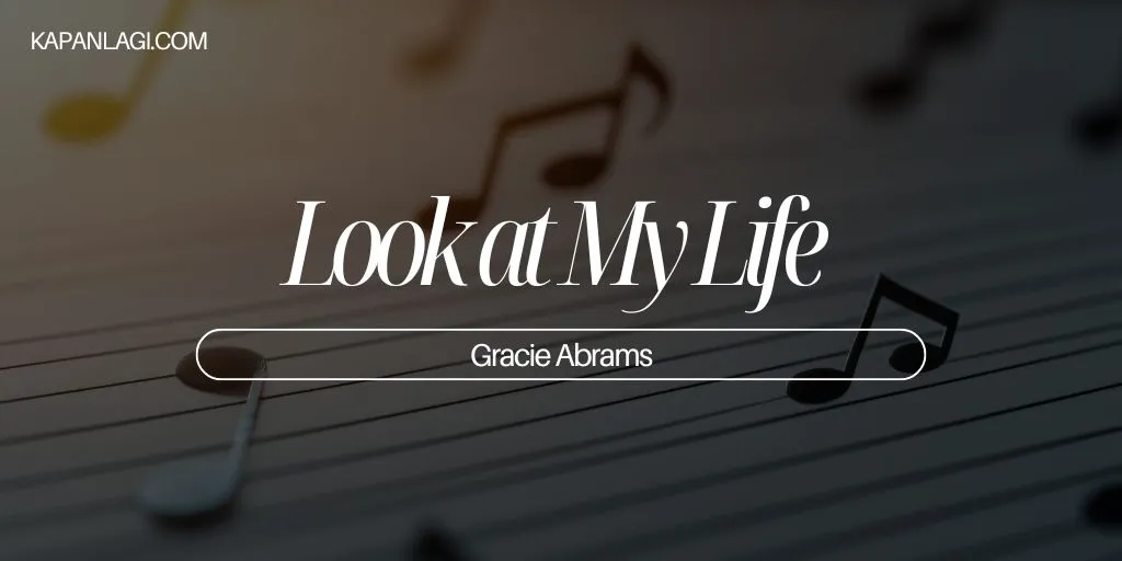 Lirik Look at My Life - Gracie Abrams