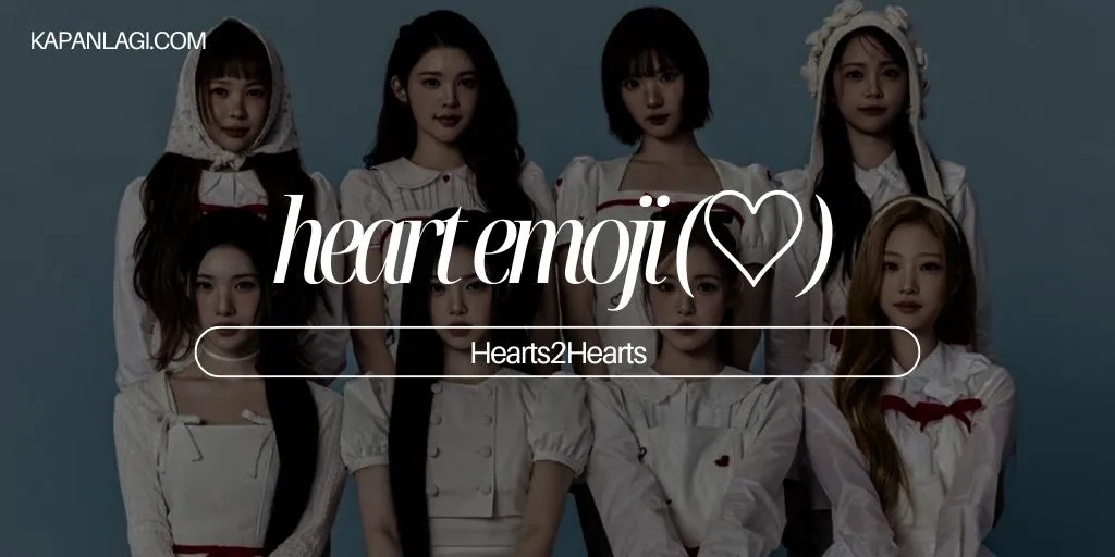 Lirik heart emoji (♡) - Hearts2Hearts