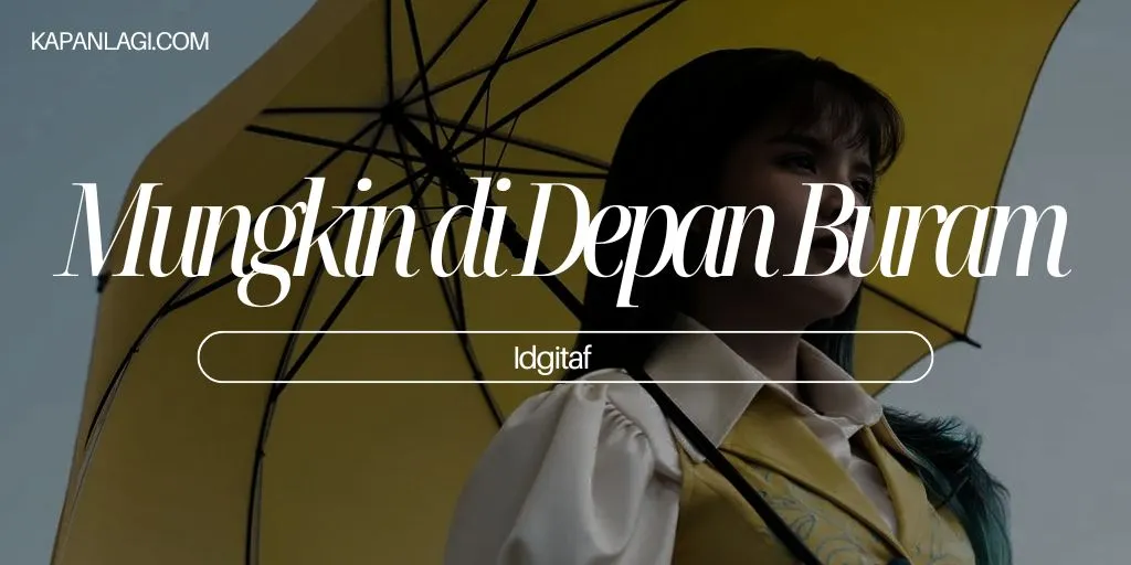 Lirik Mungkin di Depan Buram - Idgitaf