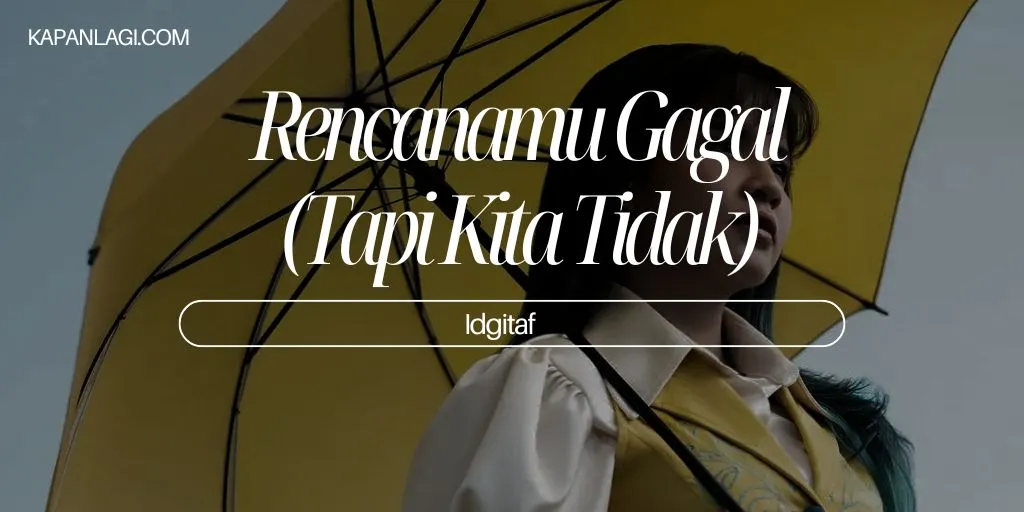 Lirik Rencanamu Gagal (Tapi Kita Tidak) - Idgitaf