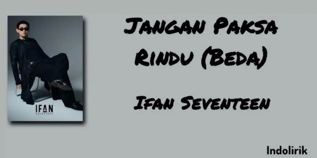 Ifan Seventeen - Jangan Paksa Rindu (Beda)