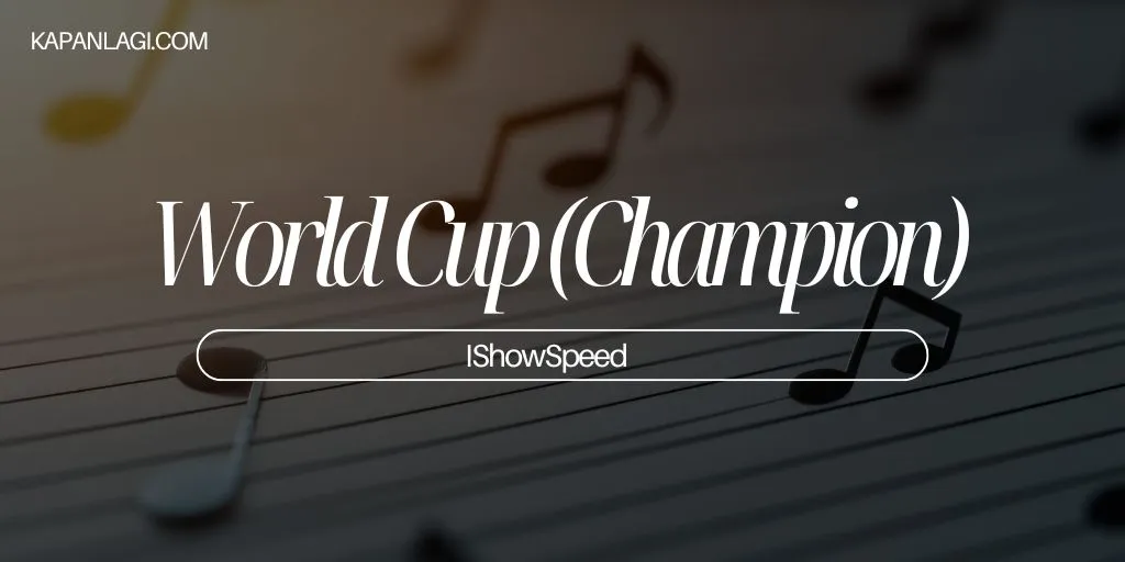 Lirik World Cup (Champion) - IShowSpeed