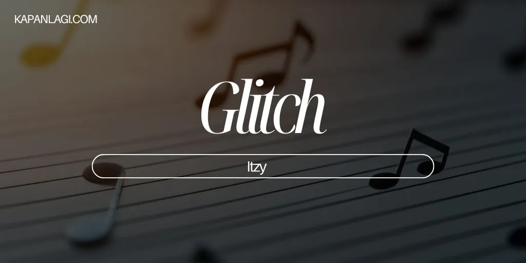 Lirik Glitch - ITZY