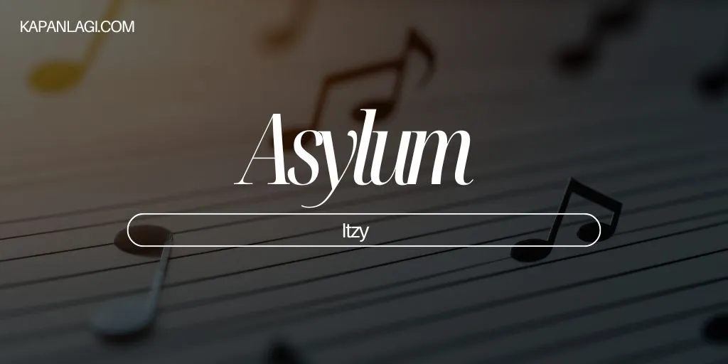 Lirik Asylum - ITZY (performed by LIA)