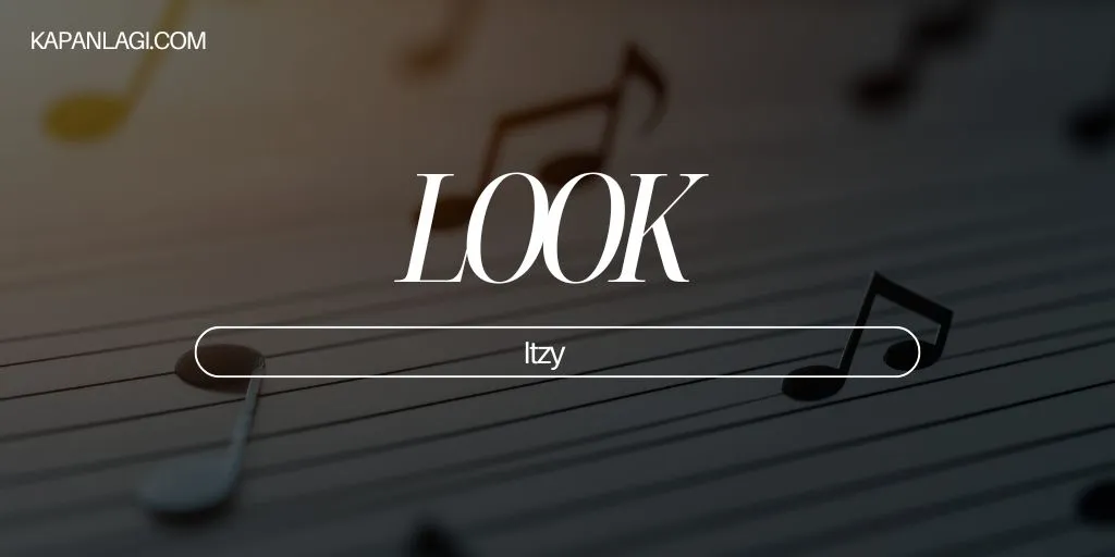 Lirik LOOK - ITZY (performed by RYUJIN)