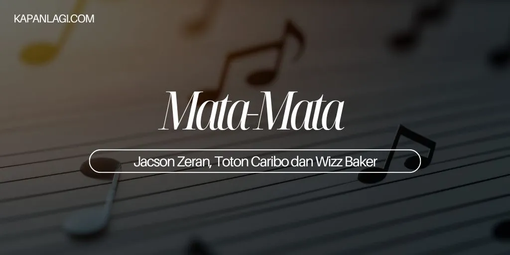 Lirik Mata-Mata - Jacson Zeran, Toton Caribo dan Wizz Baker