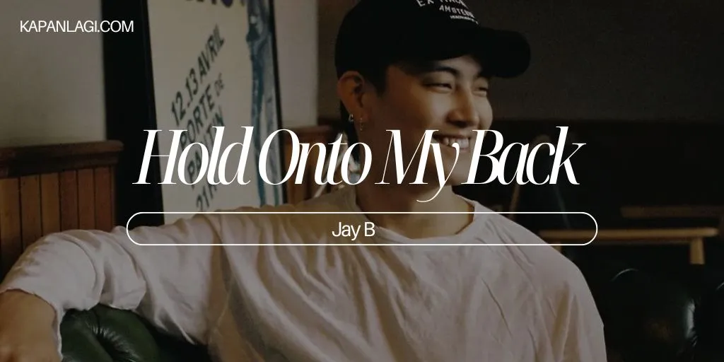 Lirik Hold Onto My Back - Jay B