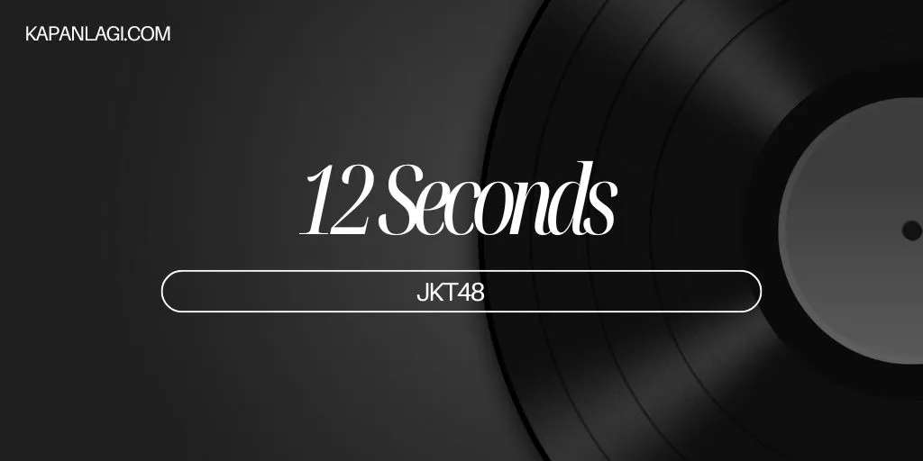 Lirik 12 Seconds - JKT48