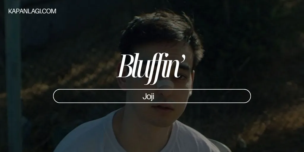 Lirik Bluffin’ - Joji