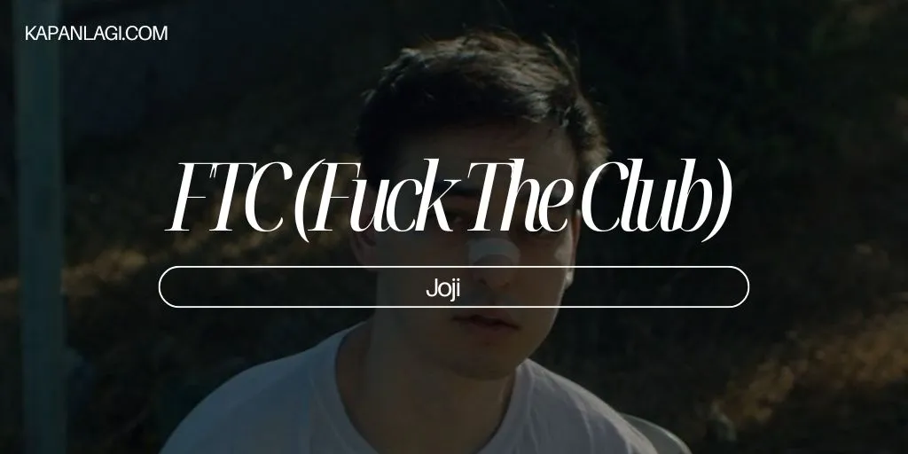 Lirik FTC (Fuck The Club) - Joji
