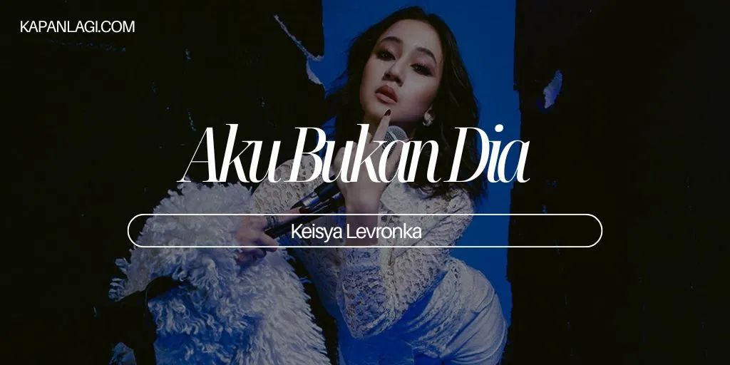 Lirik Aku Bukan Dia - Keisya Levronka