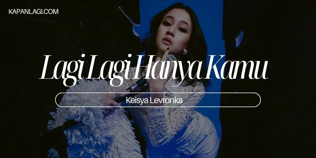 Keisya Levronka - Lagi Lagi Hanya Kamu