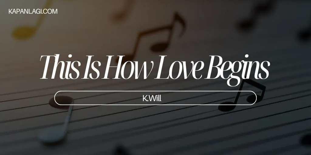 Lirik This Is How Love Begins - K.Will