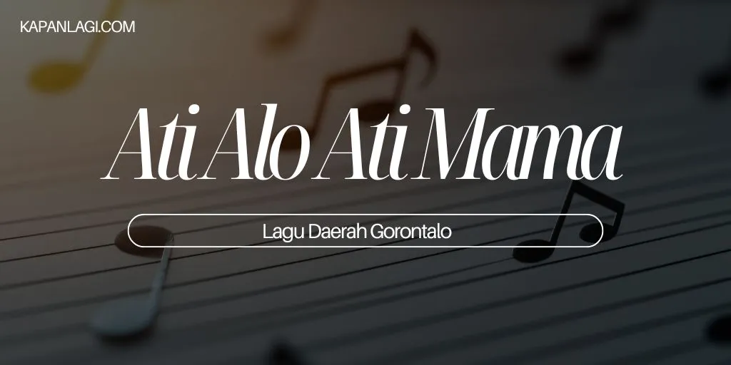 Lirik Ati Olo Ati Mama - Lagu Daerah Gorontalo