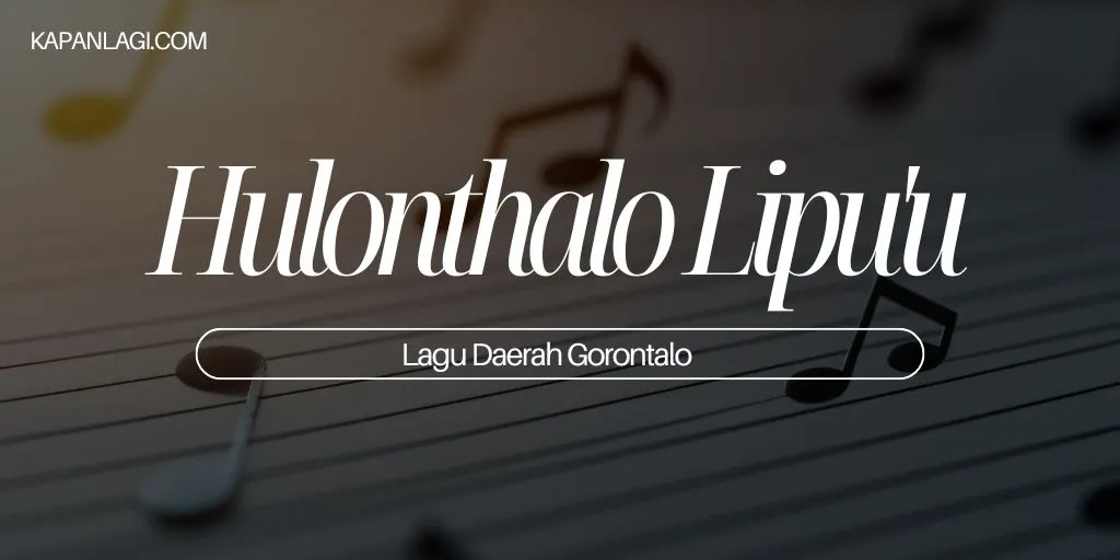 Lirik Hulonthalo Lipu'u - Lagu Daerah Gorontalo