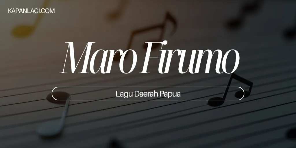 Lirik Maro Firumo - Lagu Daerah Papua