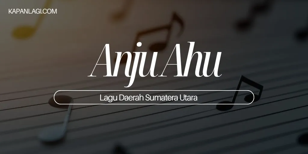 Lagu Daerah Sumatera Utara - Anju Ahu