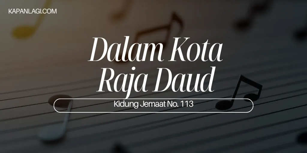 Lirik KJ 113 - Dalam Kota Raja Daud