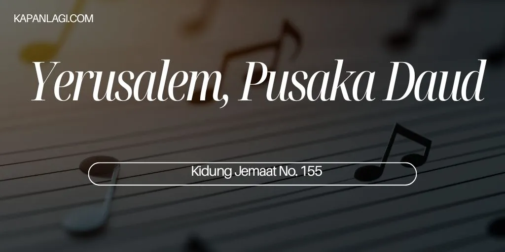Lirik KJ 155 - Yerusalem Pusaka Daud - Lagu Rohani